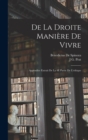 De La Droite Maniere De Vivre : Appendice Extrait De La 4E Partie De L'ethique - Book