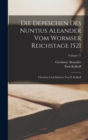 Die Depeschen Des Nuntius Aleander Vom Wormser Reichstage 1521 : Ubersetzt Und Erlautert Von P. Kalkoff; Volume 17 - Book