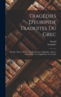 Tragedies D'euripide Traduites Du Grec : Hecube. Oreste. Medee. Les Pheniciennes. Hippolyte. Alceste. Andromaque. Les Suppliantes. Le Cyclope - Book