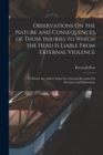 Observations On the Nature and Consequences of Those Injuries to Which the Head Is Liable From External Violence : To Which Are Added, Some Few General Remarks On Fractures and Dislocation - Book