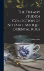 The Tiffany Studios Collection of Notable Antique Oriental Rugs - Book