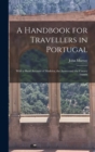 A Handbook for Travellers in Portugal : With a Short Account of Madeira, the Azores and the Canary Islands - Book