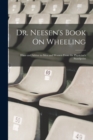 Dr. Neesen's Book On Wheeling : Hints and Advice to Men and Women From the Physician's Standpoint - Book