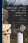 Theorie Des Quatre Mouvements Et Des Destinees Generales : Prospectus Et Annonce De La Decouverte - Book