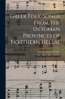 Greek Folk-Songs From the Ottoman Provinces of Northern Hellas - Book