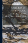 Outlines of Mineralogy, Geology, and Mineral Analysis; Volume 1 - Book