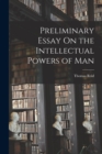 Preliminary Essay On the Intellectual Powers of Man - Book