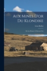 Aux Mines D'or Du Klondike : Du Lac Bennett A Dawson City - Book