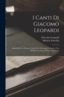 I Canti Di Giacomo Leopardi : Illustrati Per Le Persone Colte E Per Le Scuole E Con La Vita Del Poeta Narrata Di Su L'epistolario - Book