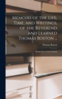 Memoirs of the Life, Time, and Writings, of the Reverend and Learned Thomas Boston ... : Divided Into Twelve Periods - Book
