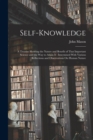 Self-Knowledge : A Treatise Showing the Nature and Benefit of That Important Science and the Way to Attain It: Intermixed With Various Reflections and Observations On Human Nature - Book