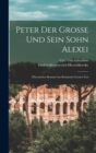 Peter Der Grosse Und Sein Sohn Alexei : Historischer Roman Aus Russlands Grosser Zeit - Book