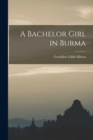 A Bachelor Girl in Burma - Book