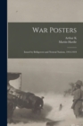 War Posters : Issued by Belligerent and Neutral Nations, 1914-1919 - Book