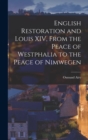 English Restoration and Louis XIV, From the Peace of Westphalia to the Peace of Nimwegen - Book