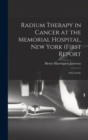 Radium Therapy in Cancer at the Memorial Hospital, New York (First Report : 1915-1916); - Book