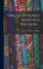 Twelve Hundred Miles in a Waggon ... - Book