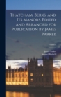 Thatcham, Berks, and its Manors. Edited and Arranged for Publication by James Parker; Volume 1 - Book