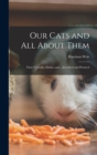 Our Cats and all About Them : Their Varieties, Habits, and ...described and Pictured - Book