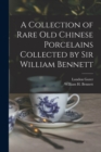 A Collection of Rare old Chinese Porcelains Collected by Sir William Bennett - Book