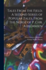 Tales From the Fjeld. A Second Series of Popular Tales, From the Norse of P. Chr. Asbjornsen - Book