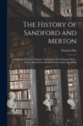 The History of Sandford and Merton : Abridged From the Original: Embellished With Elegant Plates: for the Amusement and Instruction of Juvenile Minds - Book