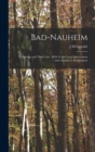 Bad-Nauheim : Its Springs and Their Uses: With Useful Local Information and a Guide to the Environs - Book