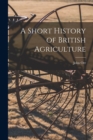 A Short History of British Agriculture - Book