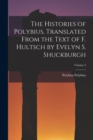 The Histories of Polybius. Translated From the Text of F. Hultsch by Evelyn S. Shuckburgh; Volume 2 - Book
