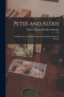 Peter and Alexis; an Historical Novel. Sole Authorized Translation From the Russian - Book