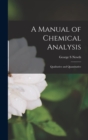 A Manual of Chemical Analysis : Qualitative and Quantitative - Book