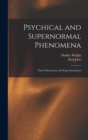 Psychical and Supernormal Phenomena : Their Observation and Experimentation - Book