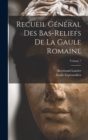 Recueil general des bas-reliefs de la Gaule romaine; Volume 7 - Book