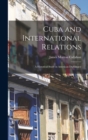 Cuba and International Relations; a Historical Study in American Diplomacy - Book