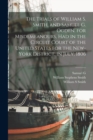 The Trials of William S. Smith, and Samuel G. Ogden. for Misdemeanours, had in the Circuit Court of the United States for the New-York District, in July, 1806 - Book
