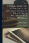 L'oeuvre libertine des poetes du 19e siecle par Beranger [et al.] Pieces recueillies par Germain Amplecas - Book