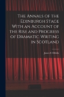 The Annals of the Edinburgh Stage With an Account of the Rise and Progress of Dramatic Writing in Scotland - Book