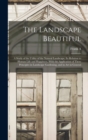 The Landscape Beautiful; a Study of the Utility of the Natural Landscape, its Relation to Human Life and Happiness, With the Application of These Principles in Landscape Gardening, and in art in Gener - Book