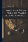 American Steam and Hot-water Heating Practice - Book