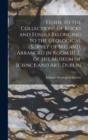 Guide to the Collections of Rocks and Fossils Belonging to the Geological Survey of Ireland, Arranged in Room III. E. of the Museum of Science and Art, Dublin - Book