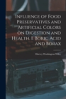 Influence of Food Preservatives and Artificial Colors on Digestion and Health. I. Boric Acid and Borax - Book
