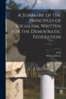 A Summary of the Principles of Socialism, Written for the Democratic Federation - Book