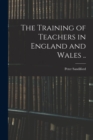 The Training of Teachers in England and Wales .. - Book