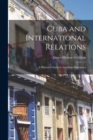 Cuba and International Relations; a Historical Study in American Diplomacy - Book