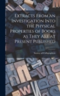 Extracts From an Investigation Into the Physical Properties of Books as They are at Present Published - Book