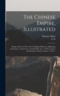 The Chinese Empire, Illustrated : Being a Series of Views From Original Sketches, Displaying the Scenery, Architecture, Social Habits, &c., of That Ancient and Exclusive Nation Volume v.1 Div.1 - Book