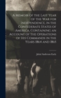 A Memoir of the Last Year of the war for Independence, in the Confederate States of America, Containing an Account of the Operations of his Commands in the Years 1864 and 1865 - Book