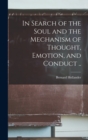 In Search of the Soul and the Mechanism of Thought, Emotion, and Conduct .. - Book