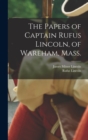 The Papers of Captain Rufus Lincoln, of Wareham, Mass. - Book