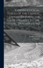 Chronological Tables of the Chinese Dynasties (from the Chow Dynasty to the Ching Dynasty.) (1902 - Book